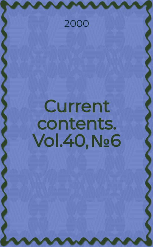 Current contents. Vol.40, №6