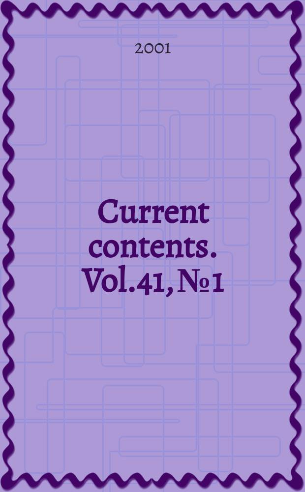 Current contents. Vol.41, №1