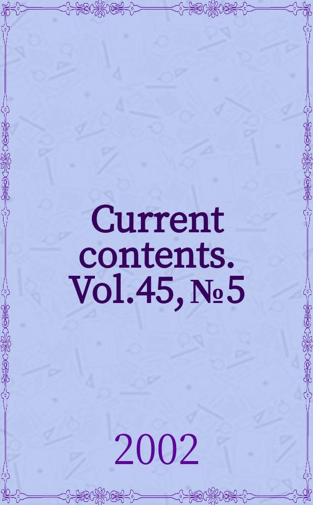 Current contents. Vol.45, №5