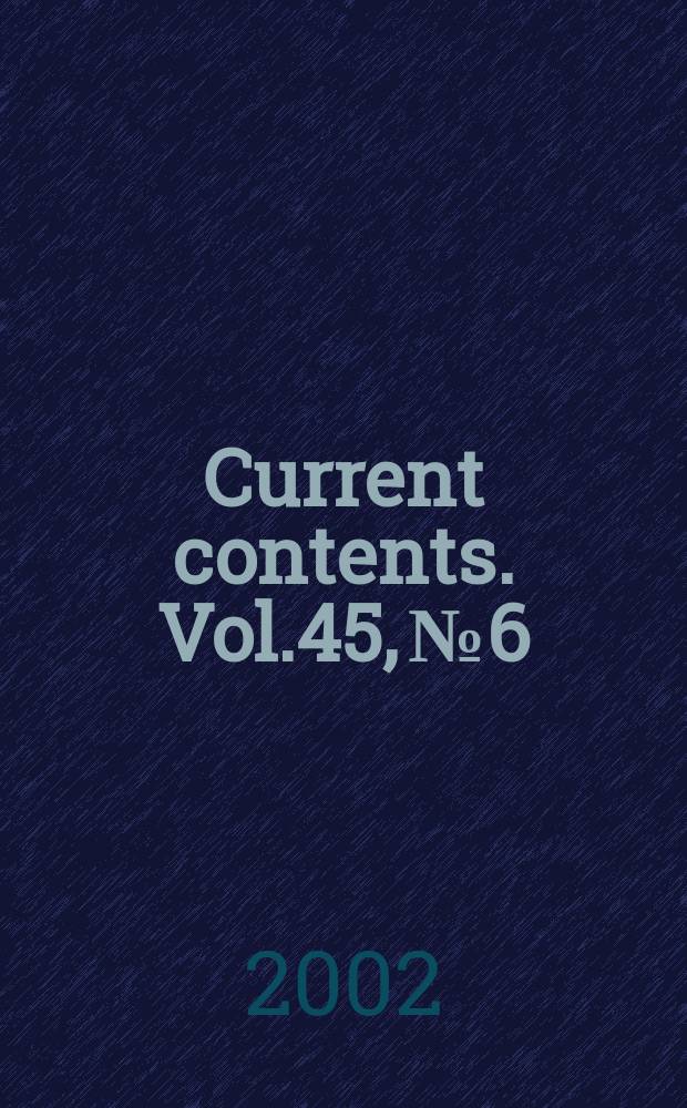 Current contents. Vol.45, №6