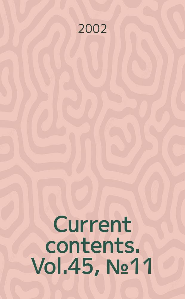 Current contents. Vol.45, №11