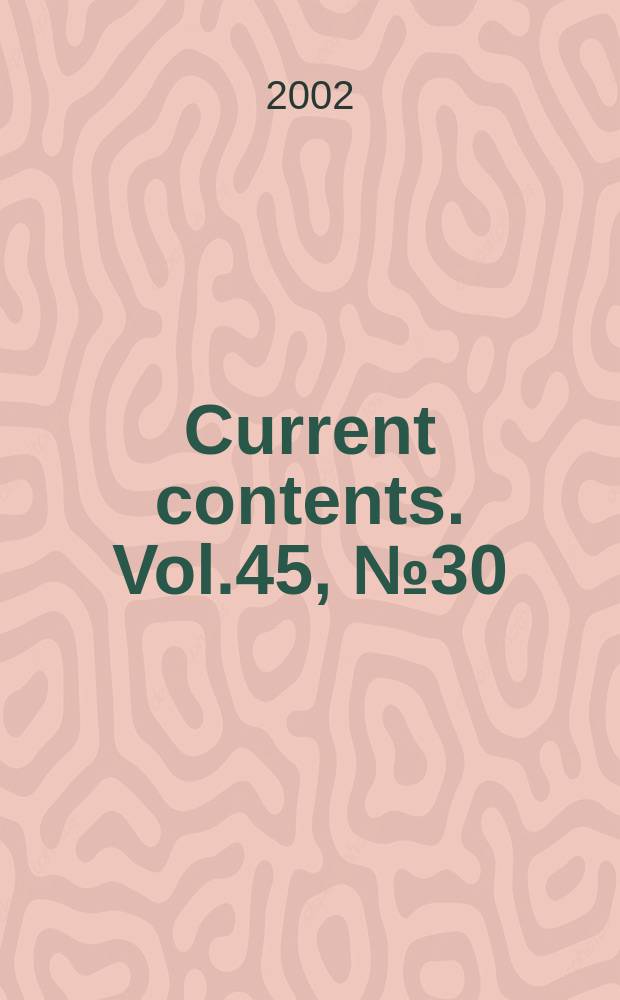 Current contents. Vol.45, №30