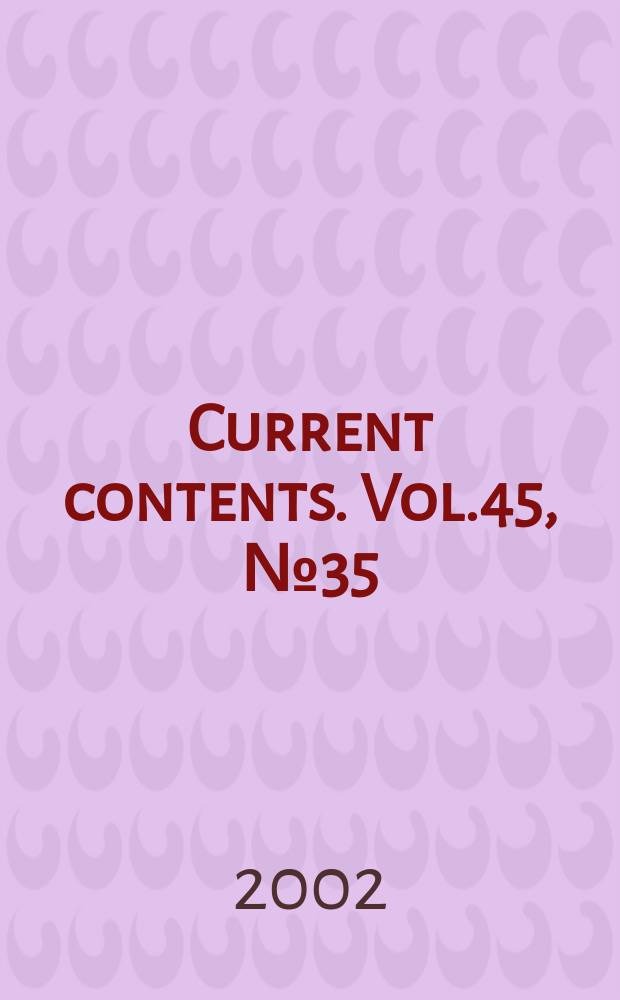 Current contents. Vol.45, №35