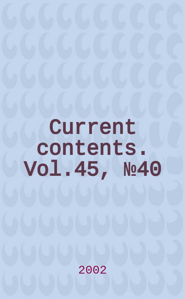 Current contents. Vol.45, №40