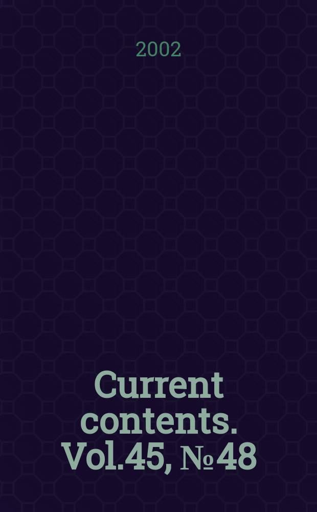 Current contents. Vol.45, №48