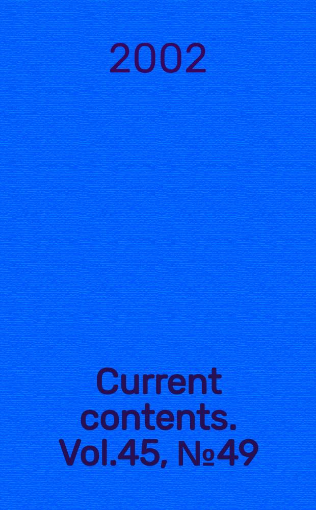 Current contents. Vol.45, №49