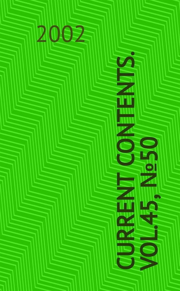 Current contents. Vol.45, №50