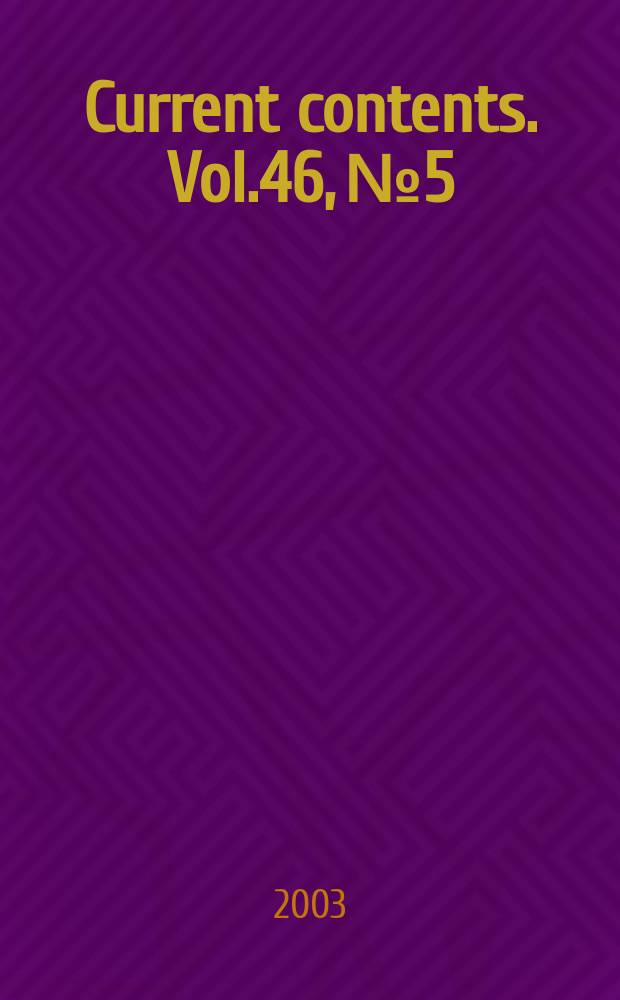 Current contents. Vol.46, №5