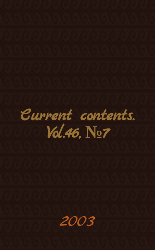 Current contents. Vol.46, №7