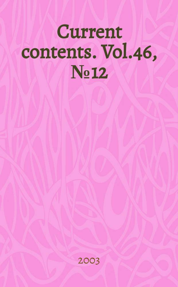 Current contents. Vol.46, №12