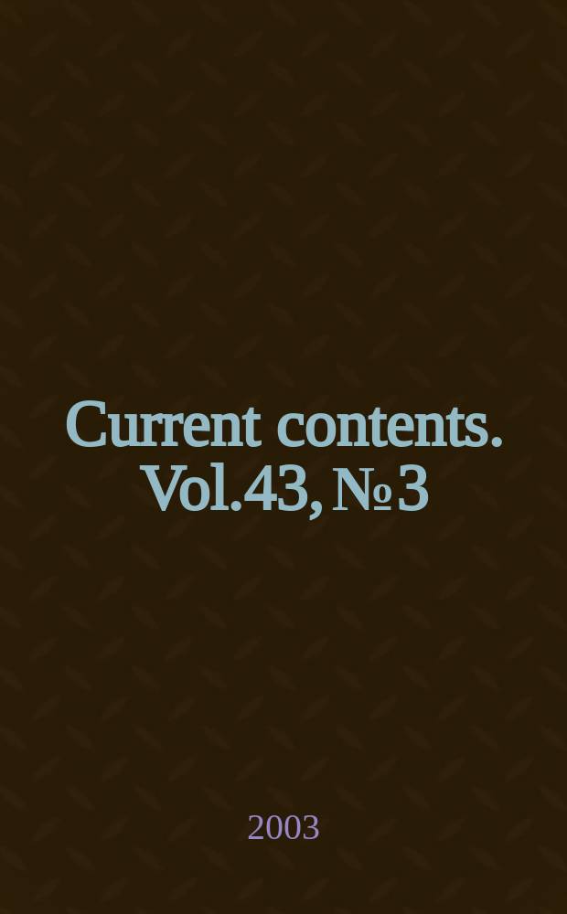 Current contents. Vol.43, №3