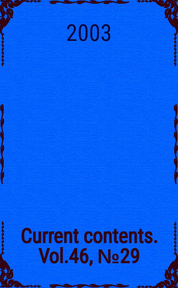 Current contents. Vol.46, №29