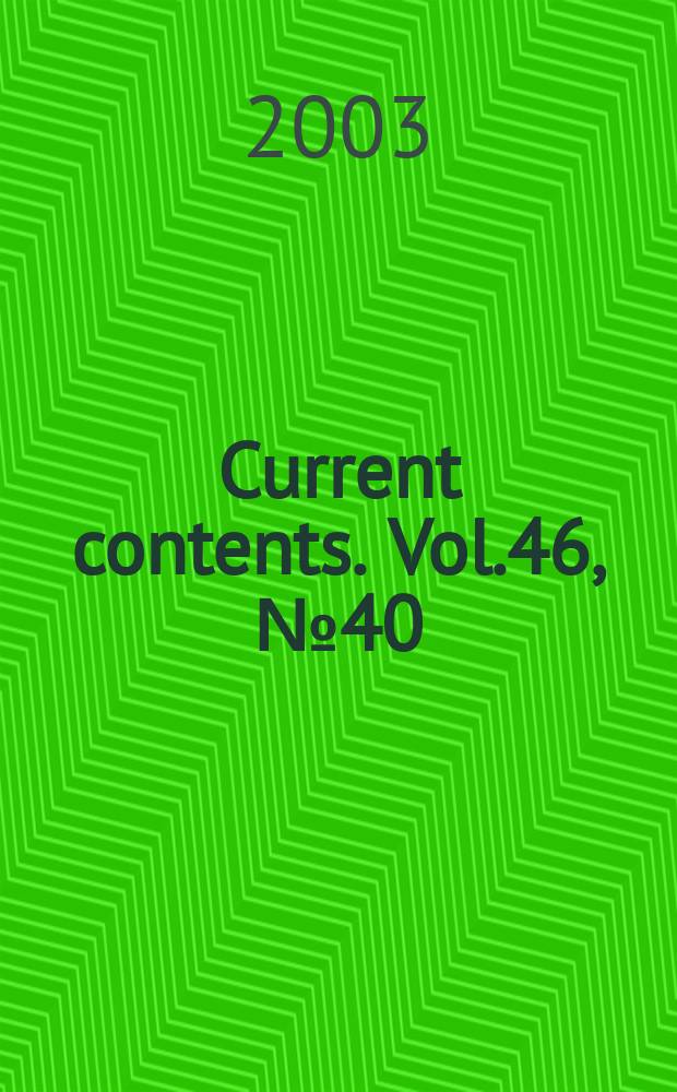 Current contents. Vol.46, №40