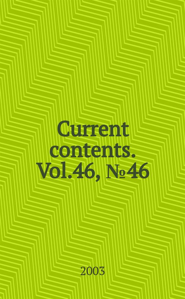 Current contents. Vol.46, №46