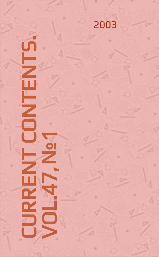 Current contents. Vol.47, №1