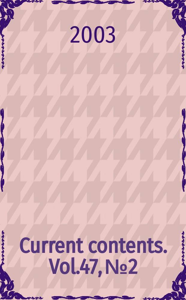 Current contents. Vol.47, №2