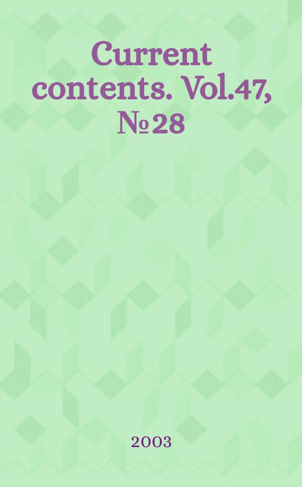 Current contents. Vol.47, №28