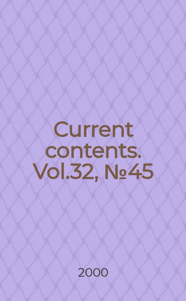 Current contents. Vol.32, №45