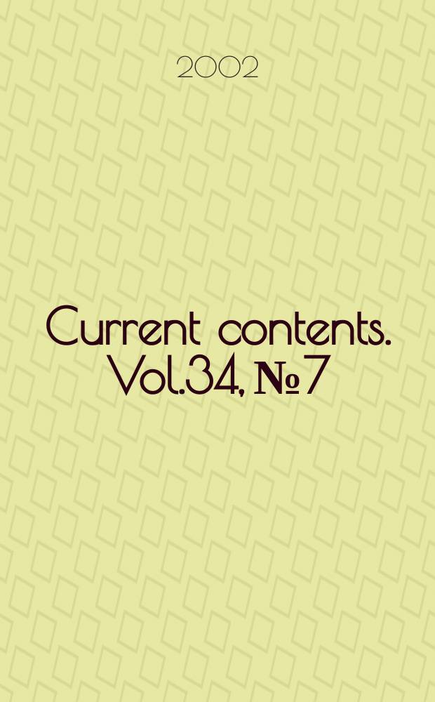 Current contents. Vol.34, №7