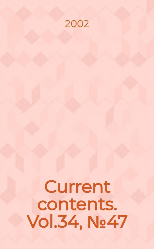 Current contents. Vol.34, №47