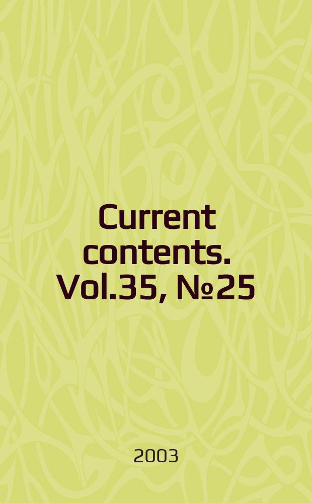 Current contents. Vol.35, №25