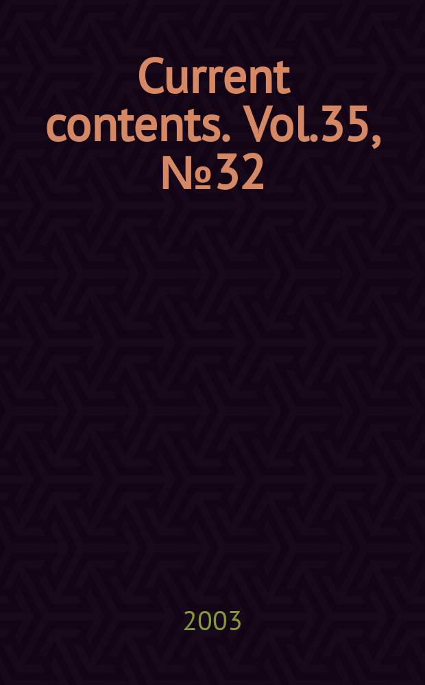 Current contents. Vol.35, №32