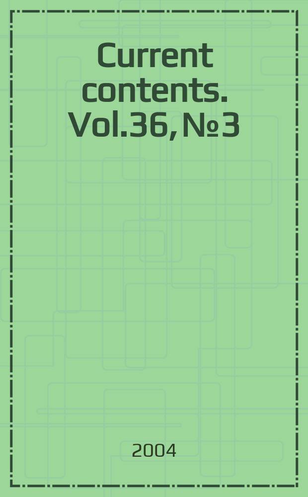 Current contents. Vol.36, №3