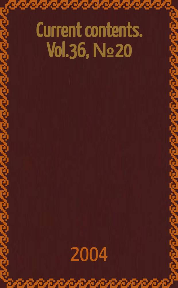 Current contents. Vol.36, №20