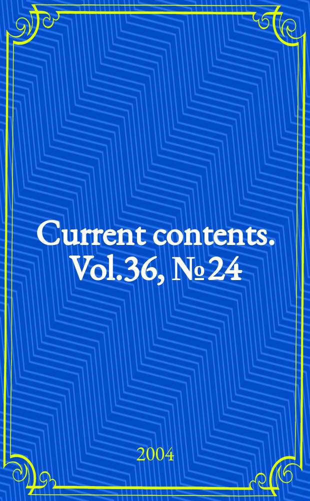 Current contents. Vol.36, №24