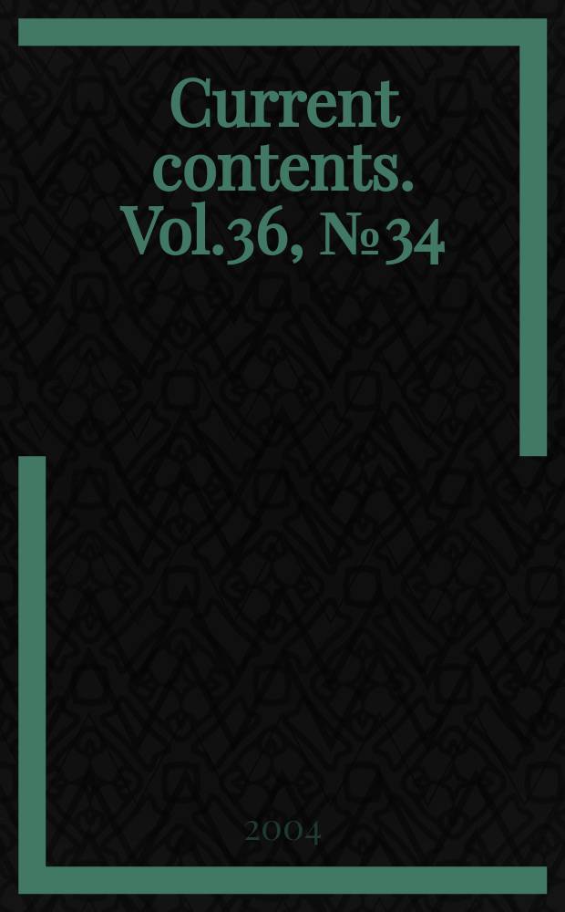 Current contents. Vol.36, №34