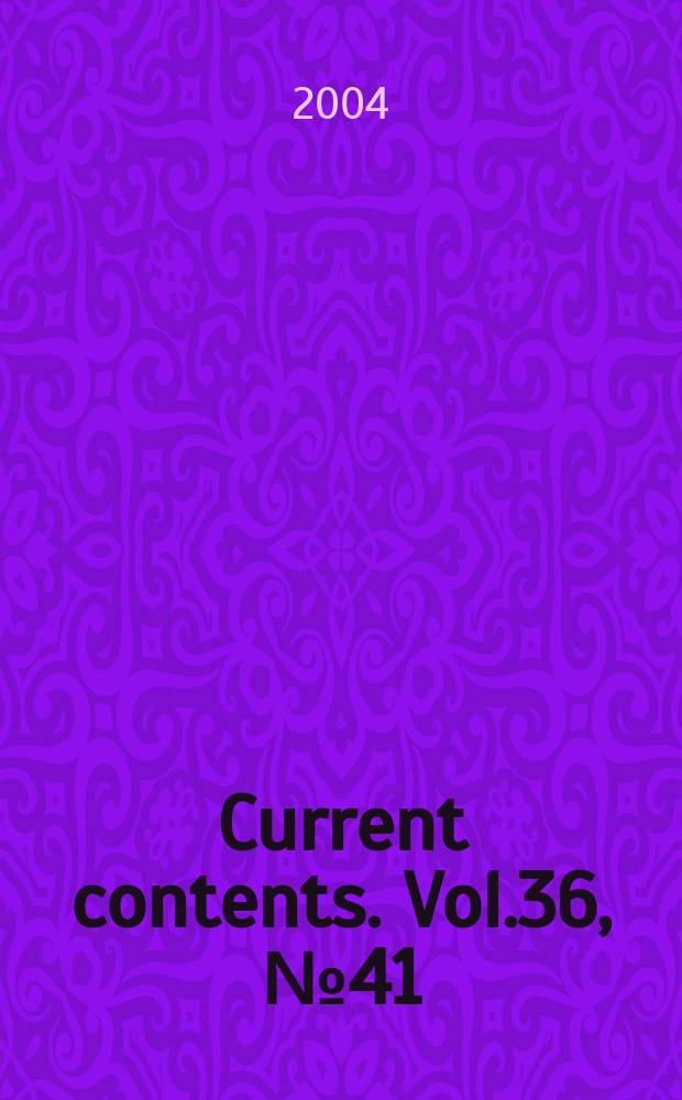 Current contents. Vol.36, №41