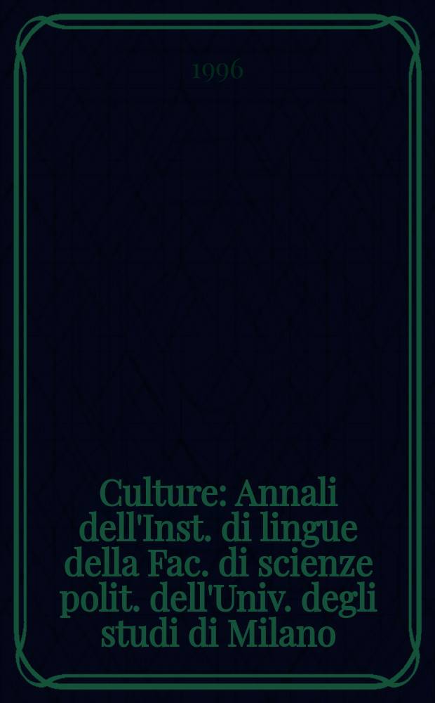 Culture : Annali dell'Inst. di lingue della Fac. di scienze polit. dell'Univ. degli studi di Milano