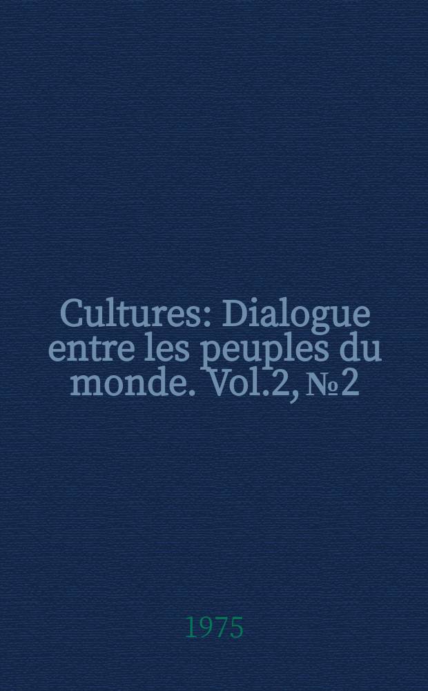 Cultures : Dialogue entre les peuples du monde. Vol.2, №2 : Tendances culturelles d'aujourd'hui