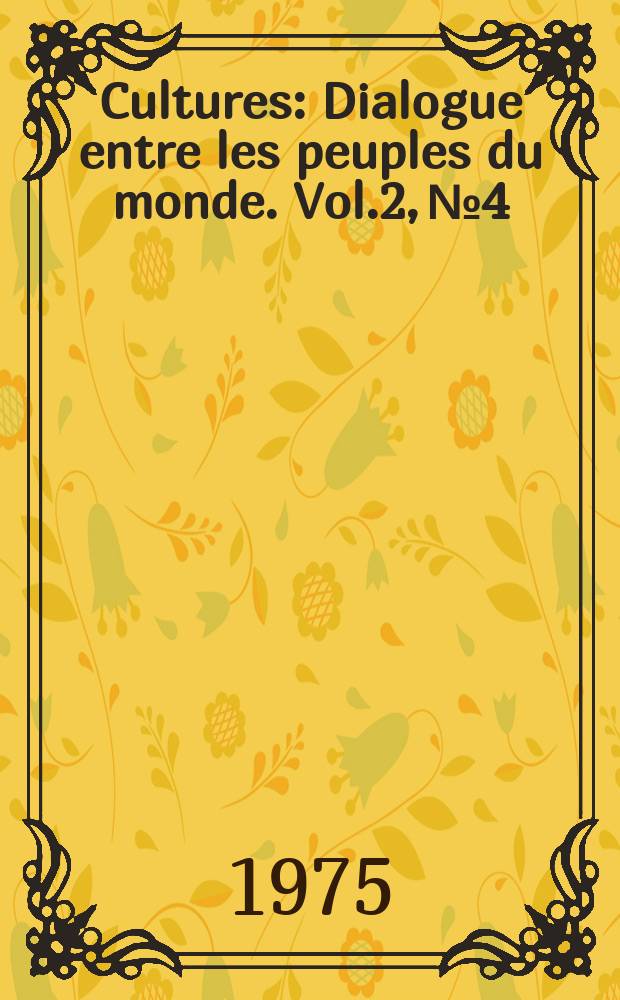 Cultures : Dialogue entre les peuples du monde. Vol.2, №4 : Tendances culturelles