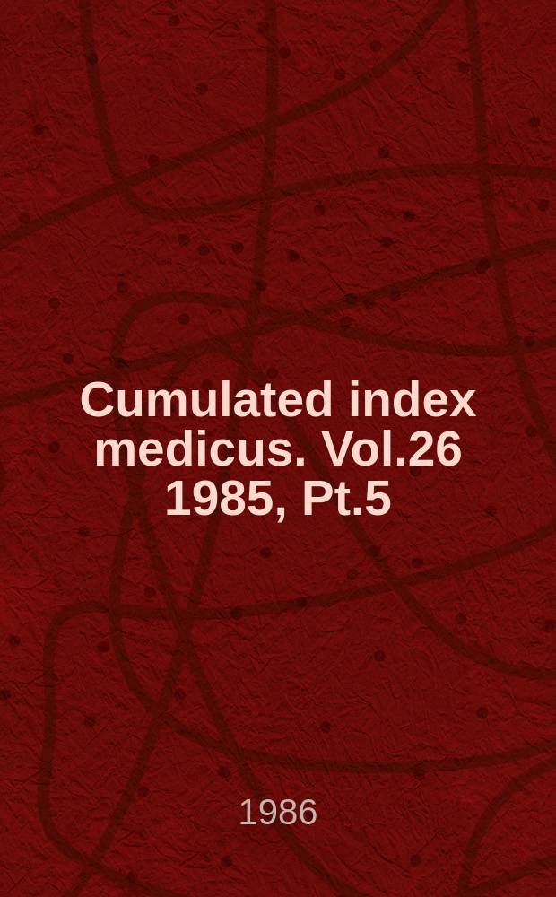 Cumulated index medicus. Vol.26 1985, [Pt.]5 : Author index