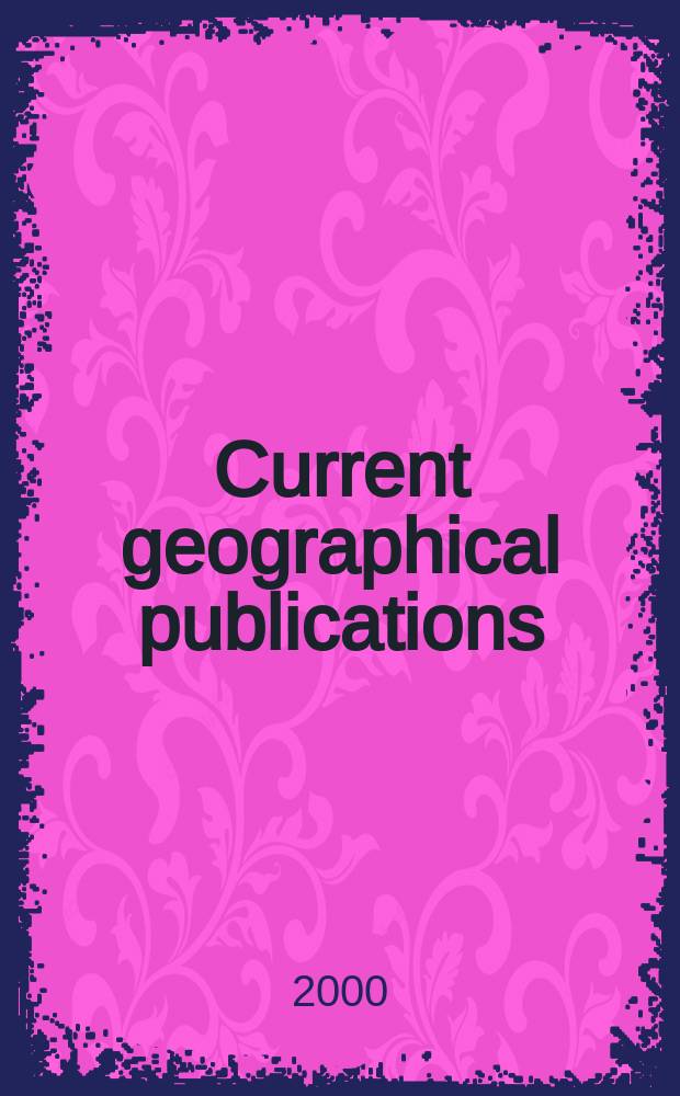 Current geographical publications : Additions to the research catalogue of the American geographical society. Vol.63, №7