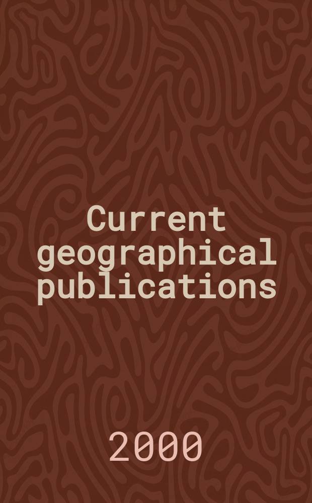 Current geographical publications : Additions to the research catalogue of the American geographical society. Vol.63, №9