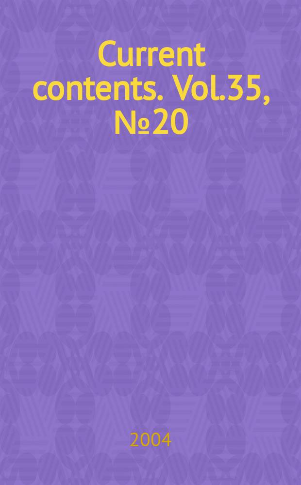 Current contents. Vol.35, №20