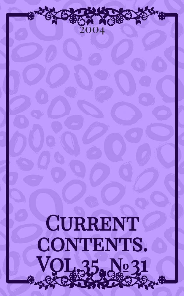 Current contents. Vol.35, №31