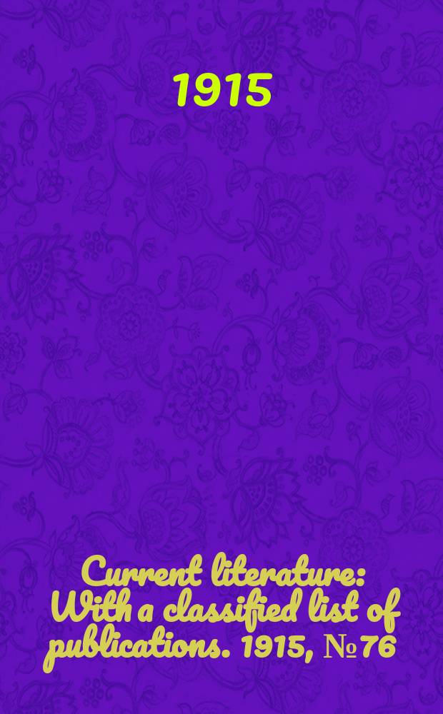 Current literature : With a classified list of publications. 1915, №76