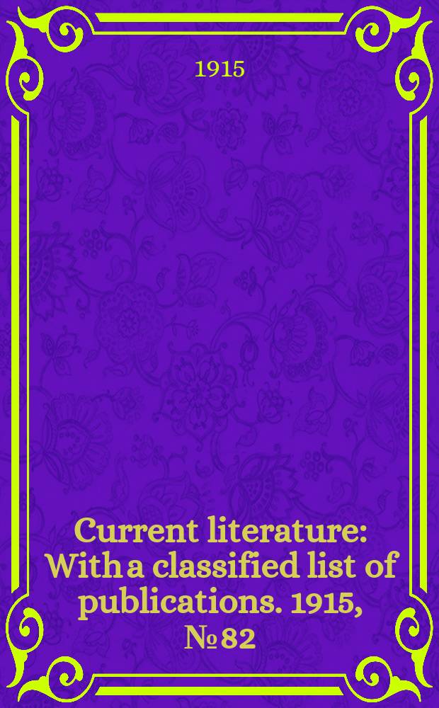 Current literature : With a classified list of publications. 1915, №82