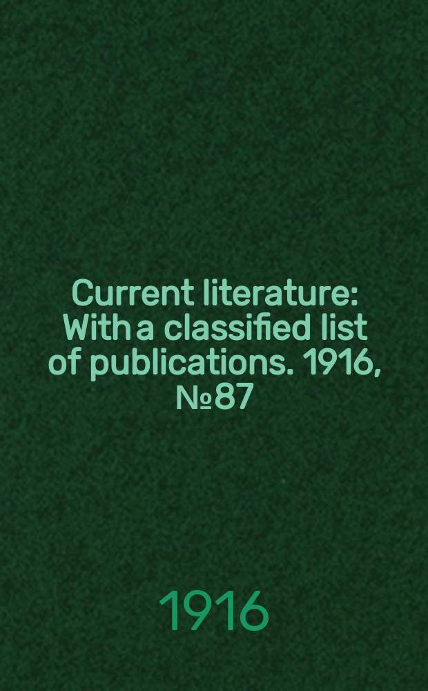 Current literature : With a classified list of publications. 1916, №87