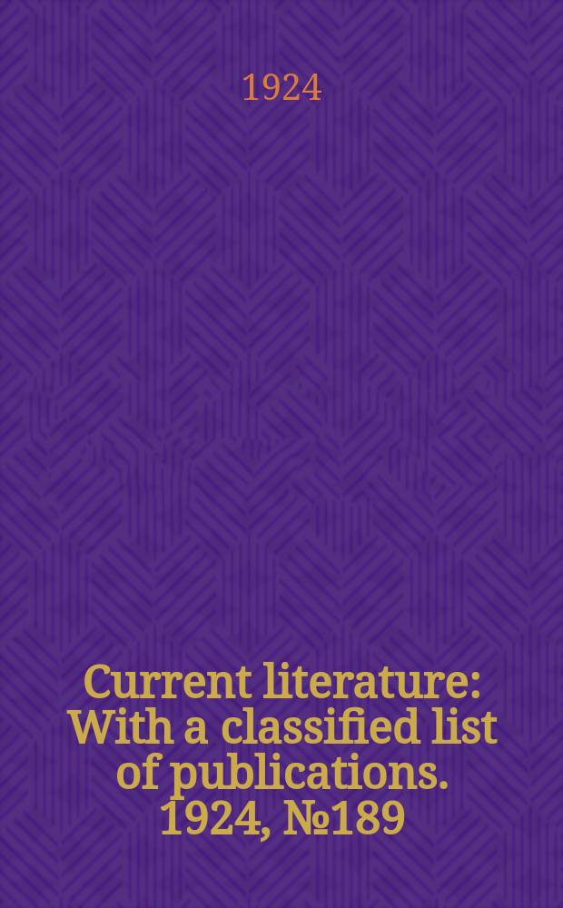 Current literature : With a classified list of publications. 1924, №189