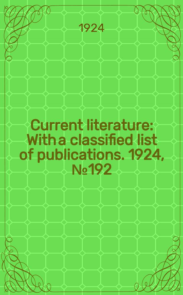 Current literature : With a classified list of publications. 1924, №192