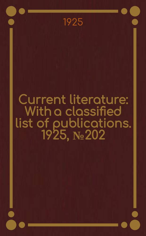 Current literature : With a classified list of publications. 1925, №202