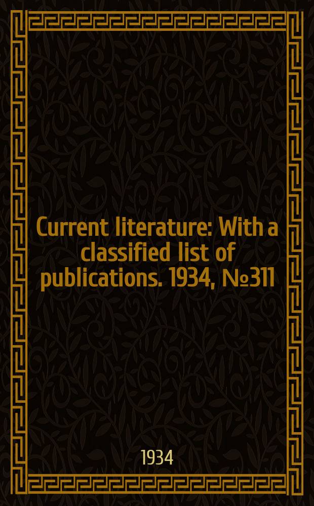Current literature : With a classified list of publications. 1934, №311