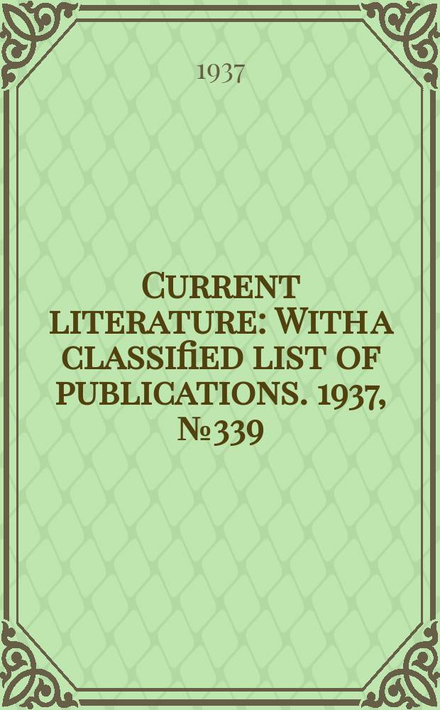 Current literature : With a classified list of publications. 1937, №339