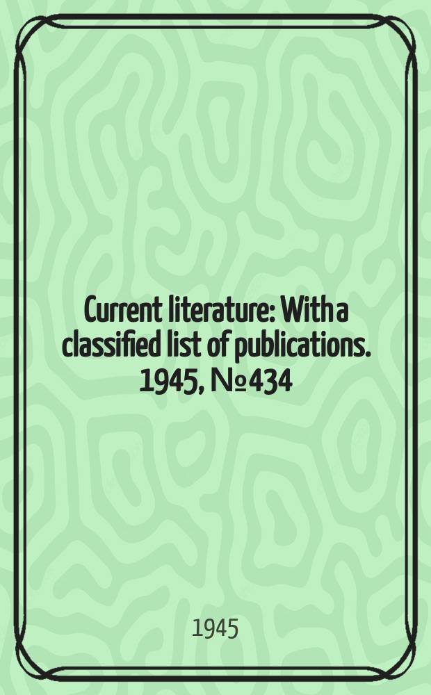 Current literature : With a classified list of publications. 1945, №434