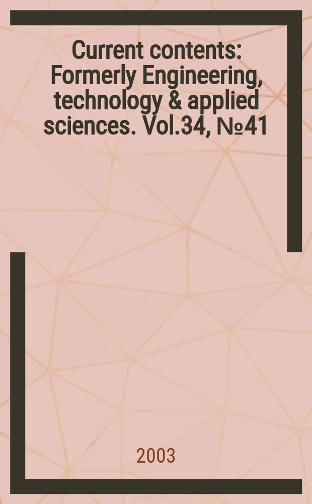 Current contents : Formerly Engineering, technology & applied sciences. Vol.34, №41