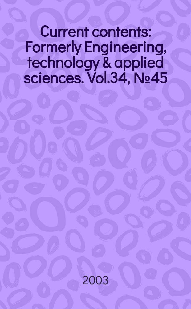 Current contents : Formerly Engineering, technology & applied sciences. Vol.34, №45
